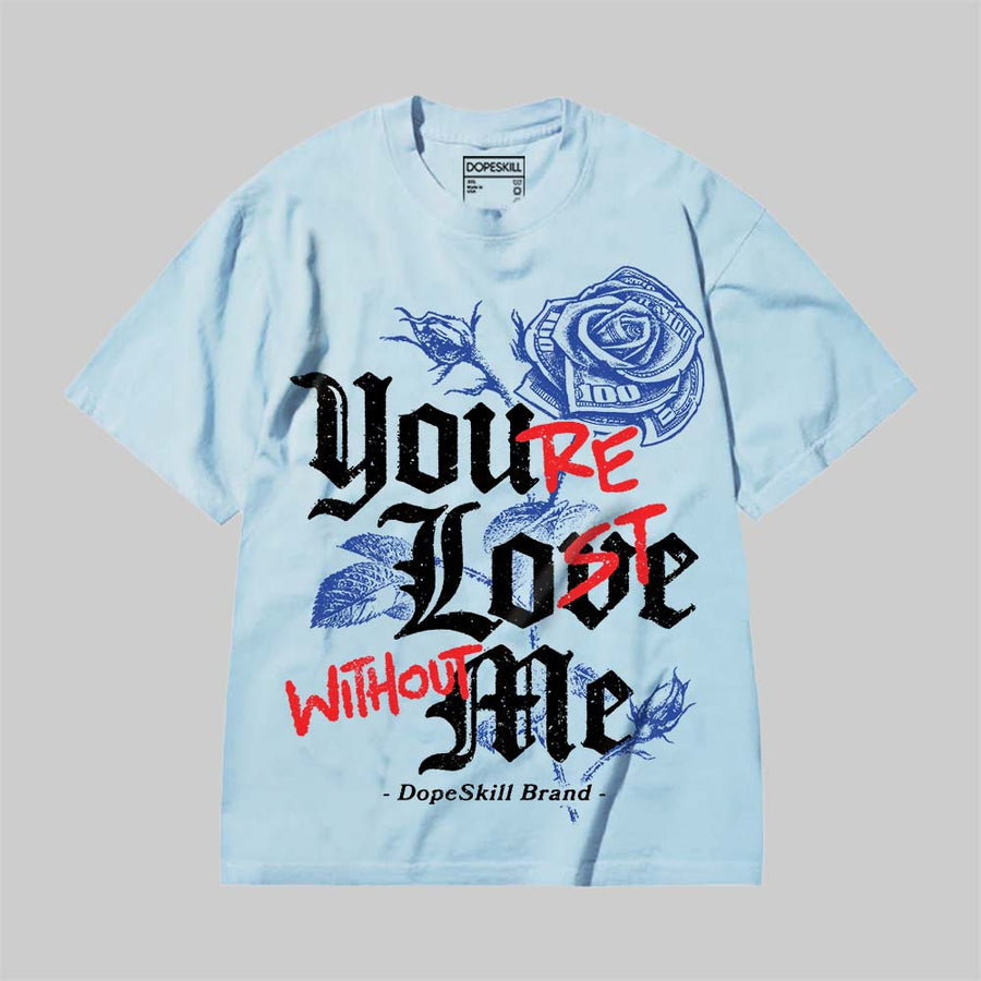 You’re Lost Without Me DopeSkill Premium T-shirt