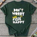 Don't Worry Fish Happy T-Shirt