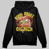 Tour Yellow 4s DopeSkill Hoodie Sweatshirt Born Broke Die Rich Graphic