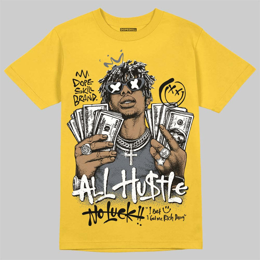 Tour Yellow 4s DopeSkill T-Shirt All Hustle No Luck Graphic