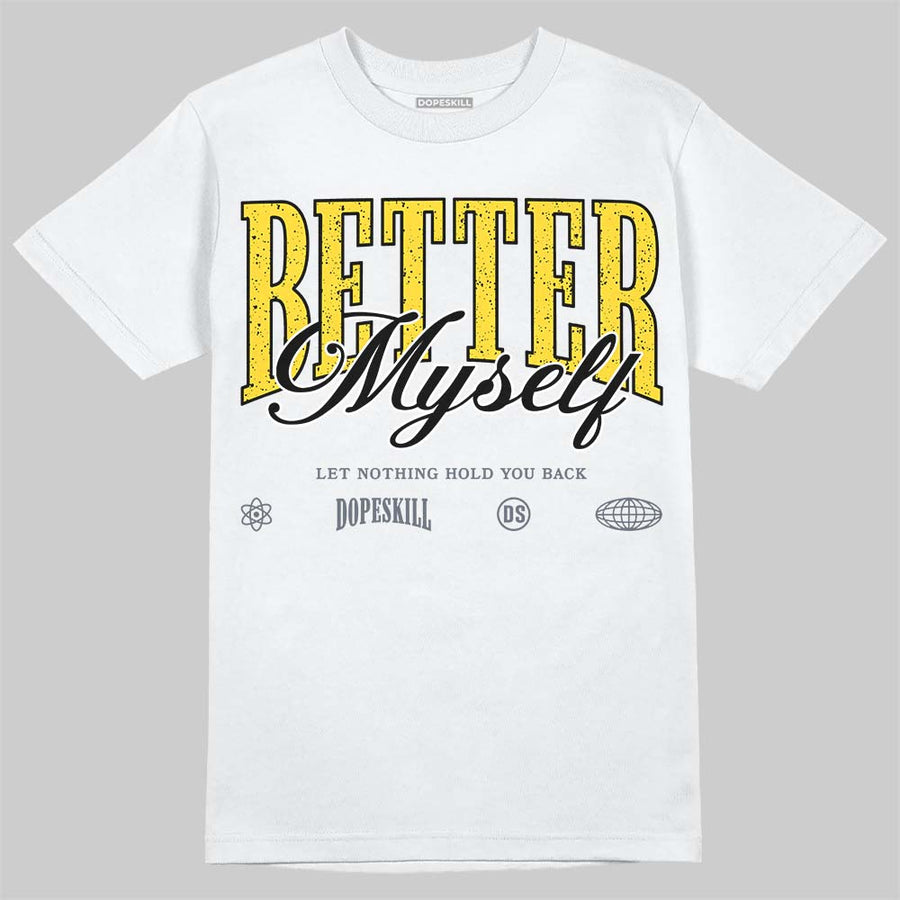 Tour Yellow 4s DopeSkill T-Shirt Better Myself Graphic