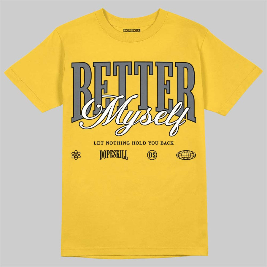 Tour Yellow 4s DopeSkill T-Shirt Better Myself Graphic