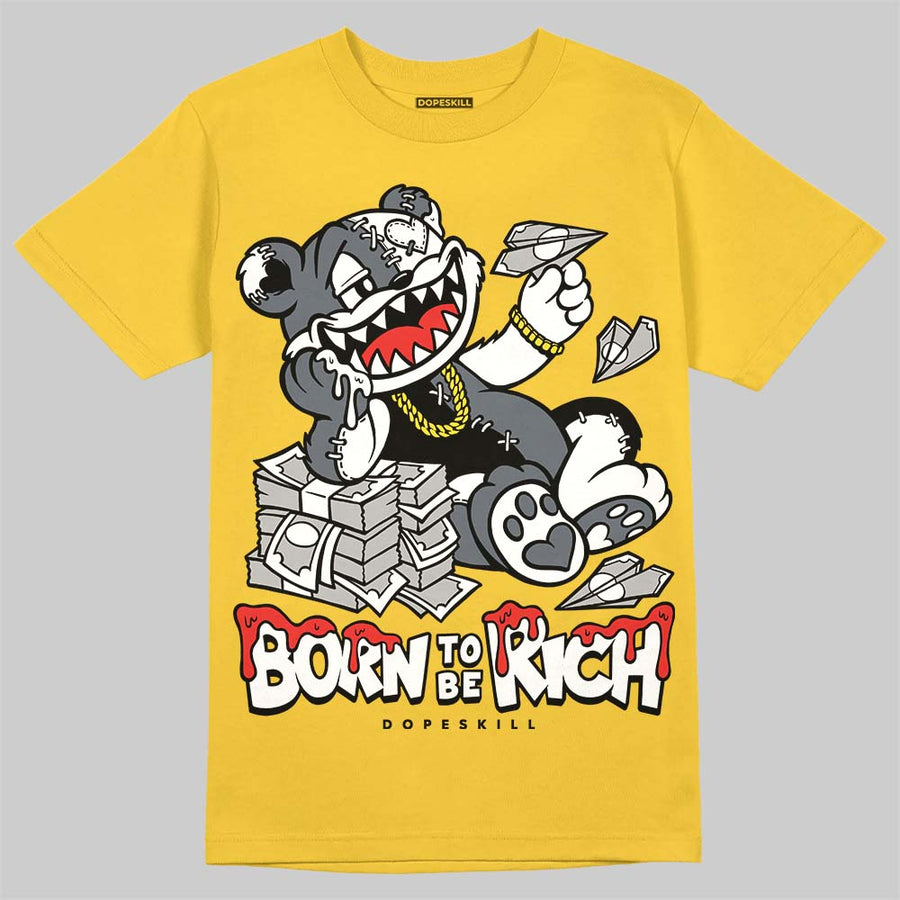 Tour Yellow 4s DopeSkill T-Shirt Born To Be Rich Graphic