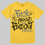 Tour Yellow 4s DopeSkill T-Shirt F#ck Around And Find Out Graphic