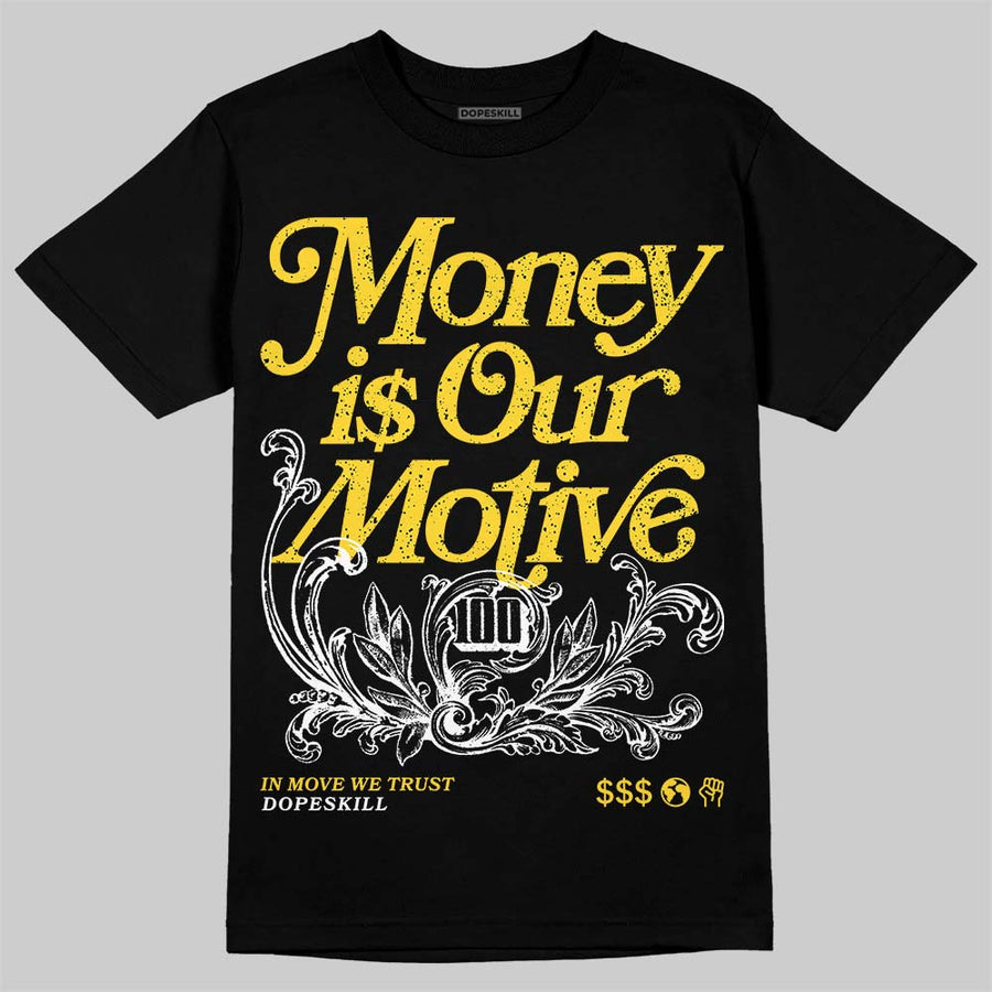 Tour Yellow 4s DopeSkill T-Shirt Money Is Our Motive Typo Graphic