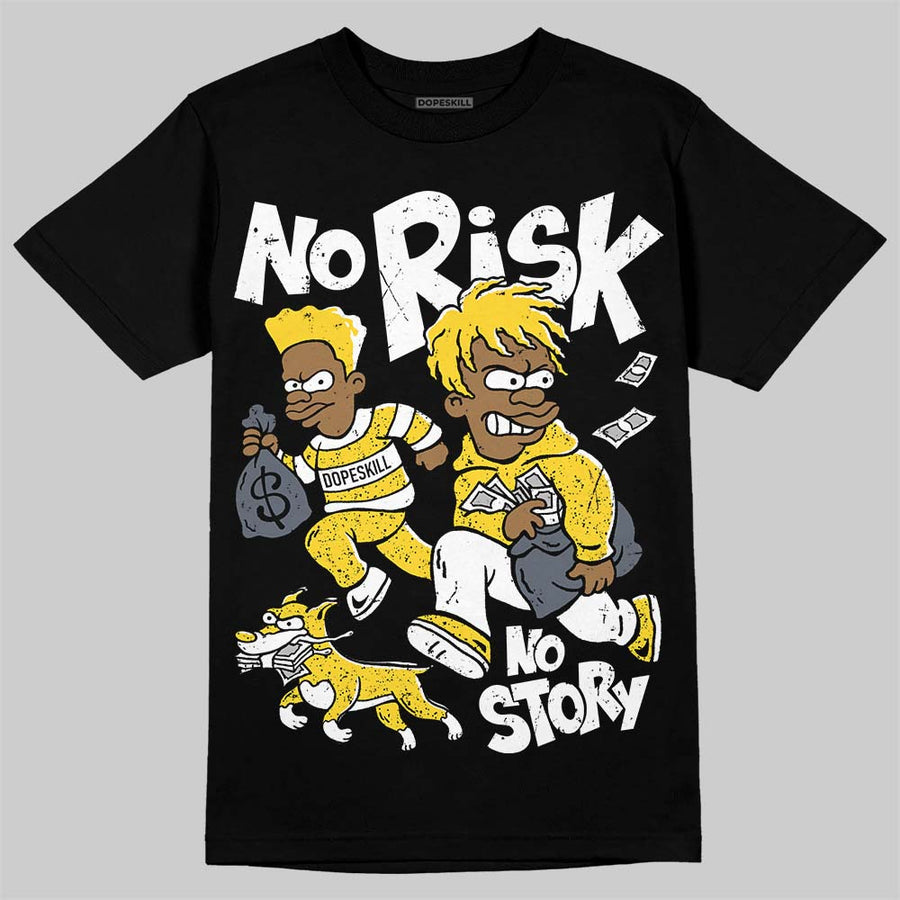 Tour Yellow 4s DopeSkill T-Shirt No Risk No Story Graphic
