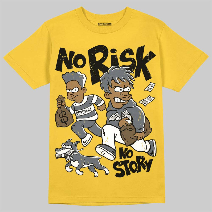 Tour Yellow 4s DopeSkill T-Shirt No Risk No Story Graphic