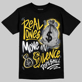 Tour Yellow 4s DopeSkill T-Shirt Real Ones Move In Silence Graphic