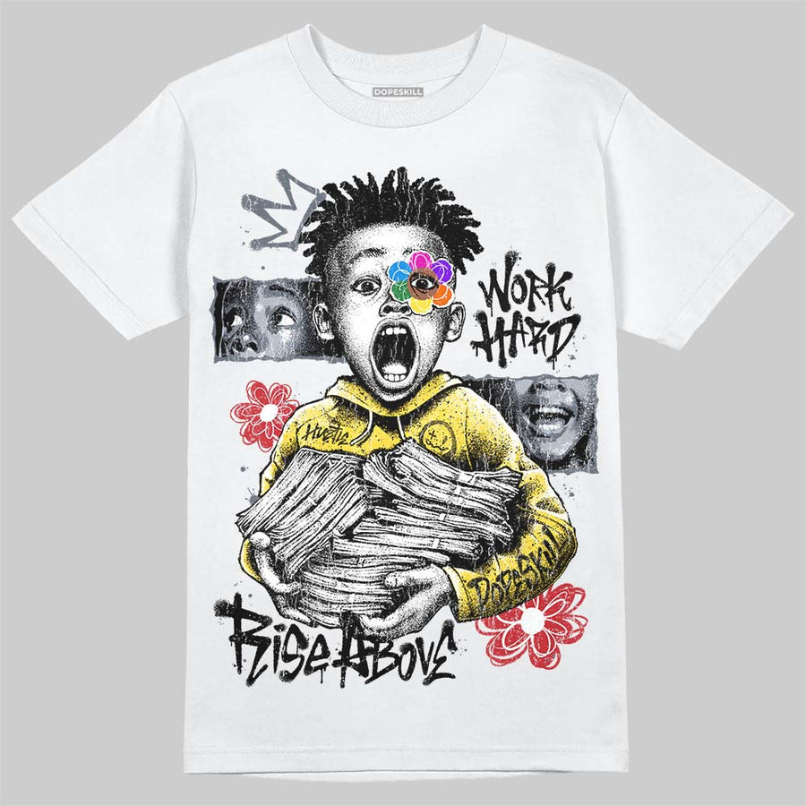 Tour Yellow 4s DopeSkill T-Shirt Work Hard Rise Above Graphic
