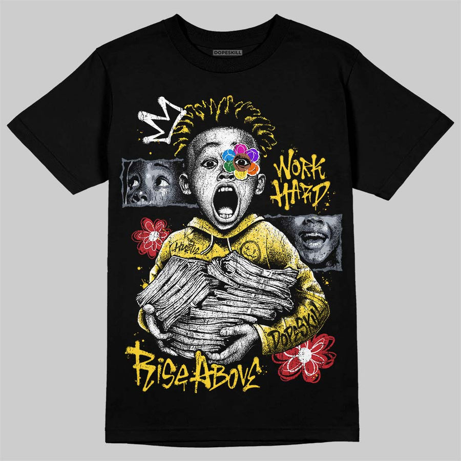 Tour Yellow 4s DopeSkill T-Shirt Work Hard Rise Above Graphic