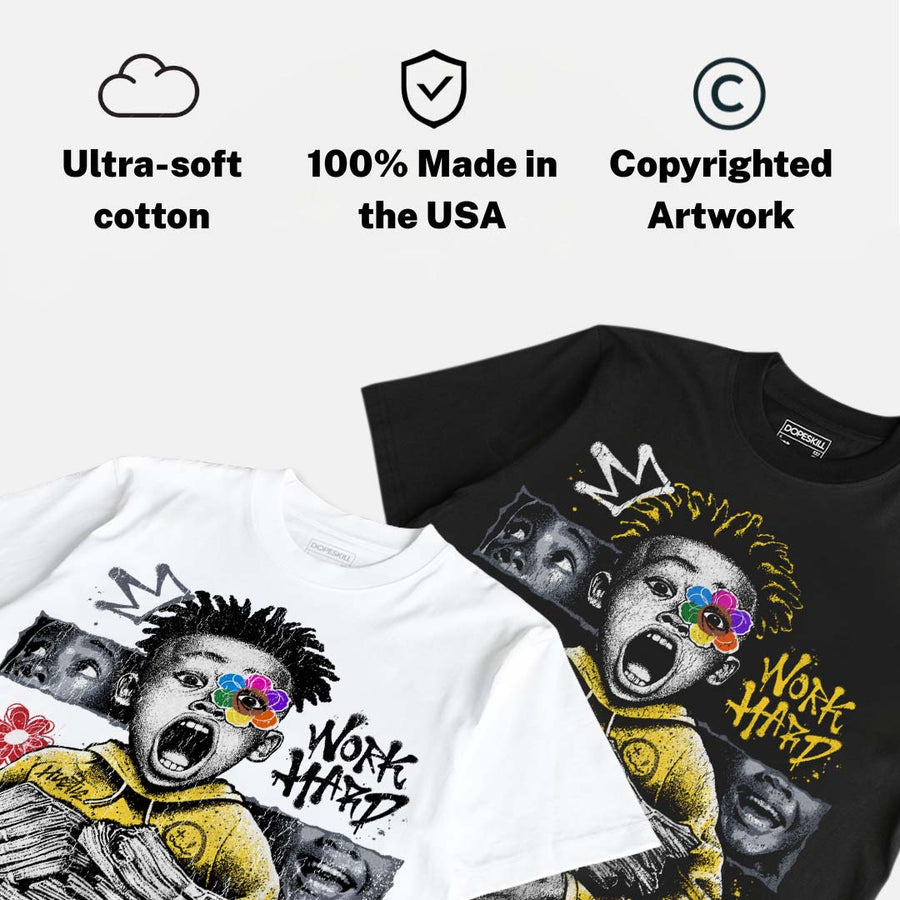 Tour Yellow 4s DopeSkill T-Shirt Work Hard Rise Above Graphic