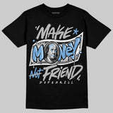 Black University Blue 5s DopeSkill T-Shirt Make Money Not Friend Typo Graphic