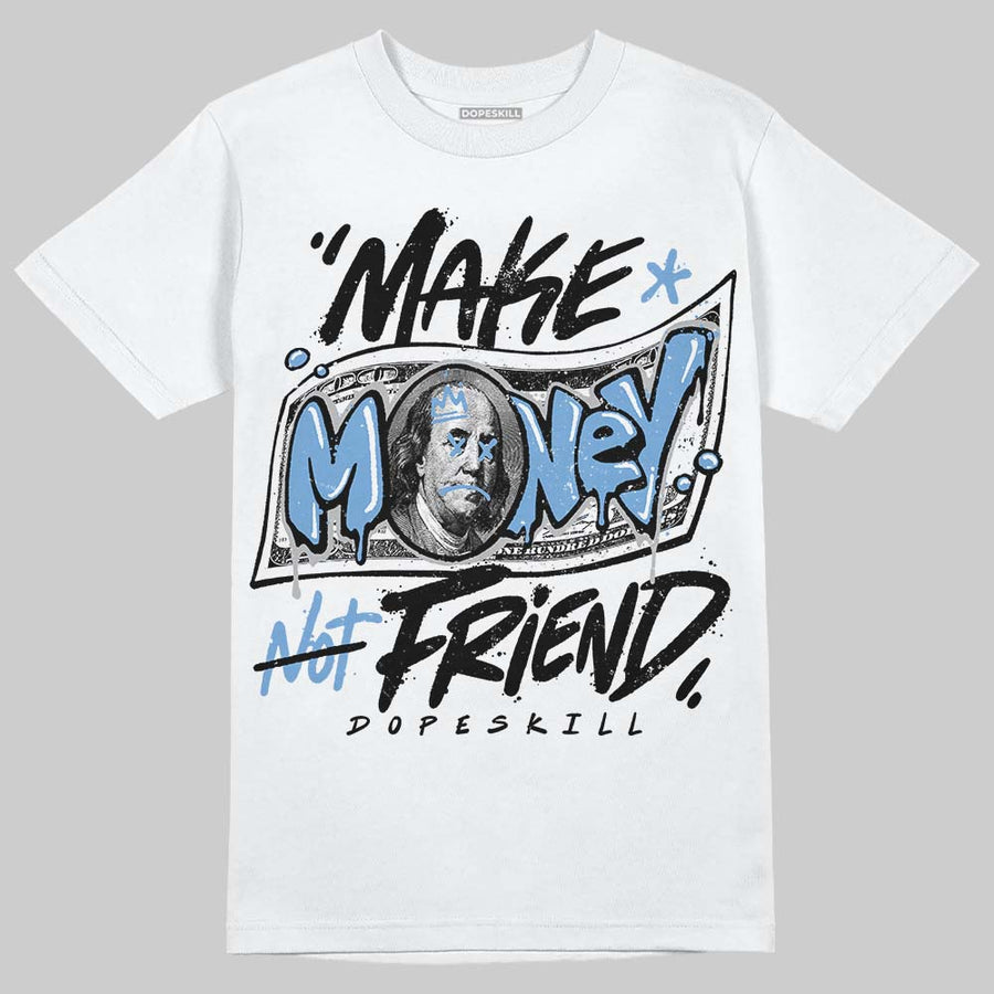 Black University Blue 5s DopeSkill T-Shirt Make Money Not Friend Typo Graphic