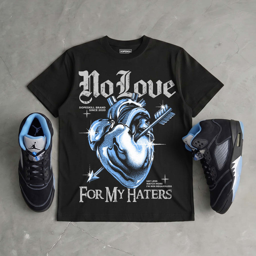 Black University Blue 5s DopeSkill T-Shirt No Love For My Haters Graphic