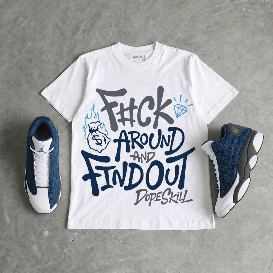 Flint 13s DopeSkill T-Shirt F#ck Around And Find Out Graphic