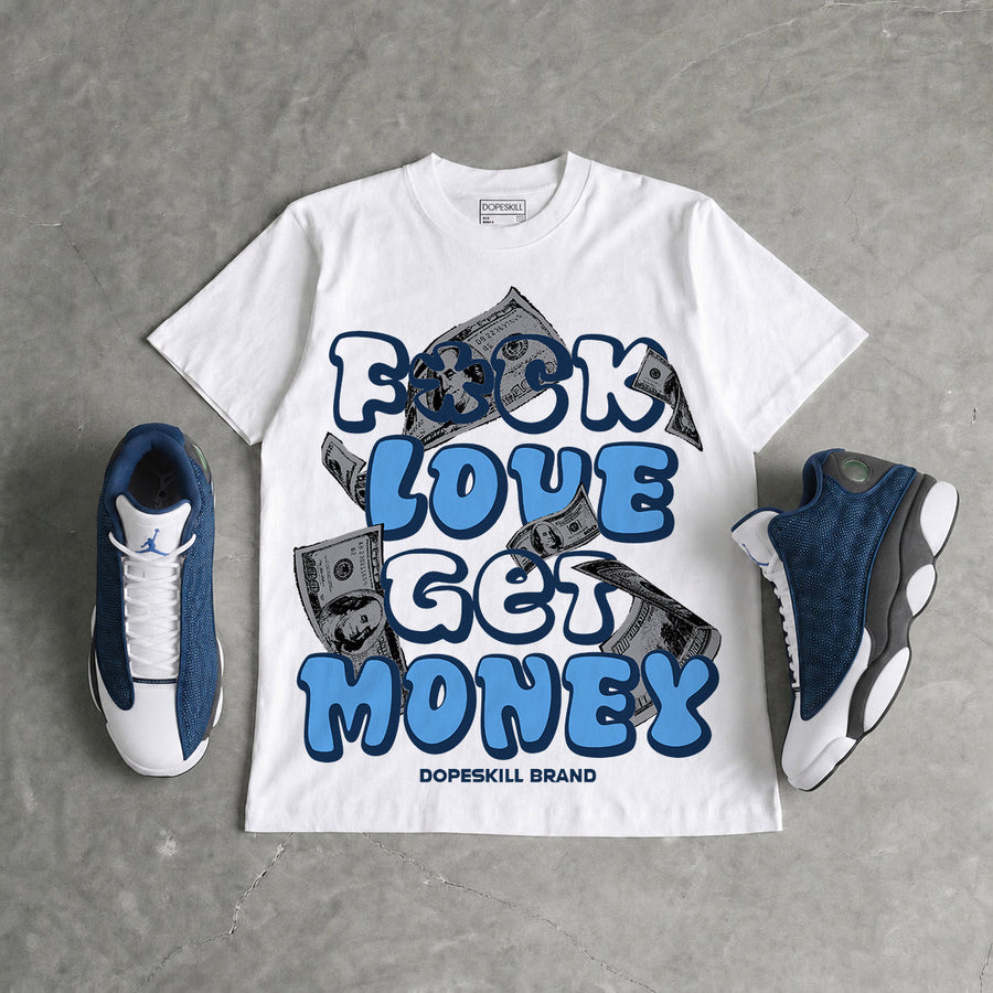 Flint 13s DopeSkill T-Shirt F#ck Love Get Money Graphic
