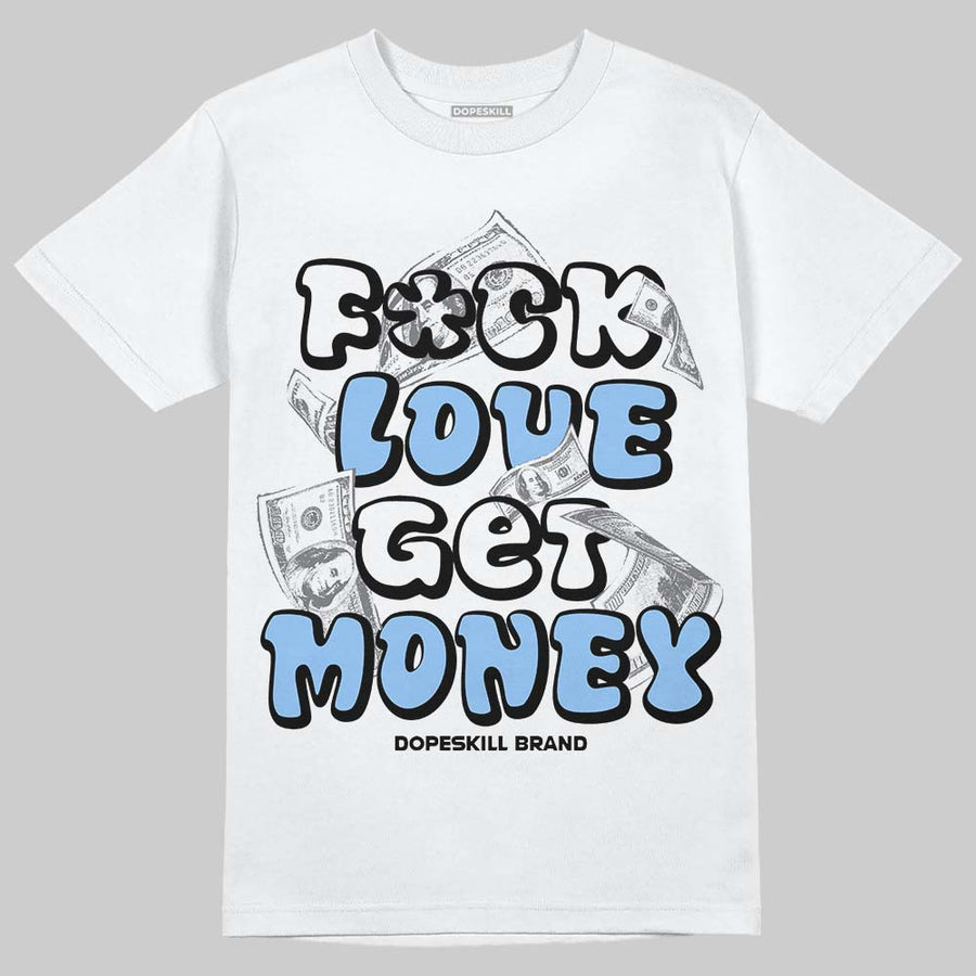 Oreo 6s DopeSkill T-Shirt F#ck Love Get Money Graphic