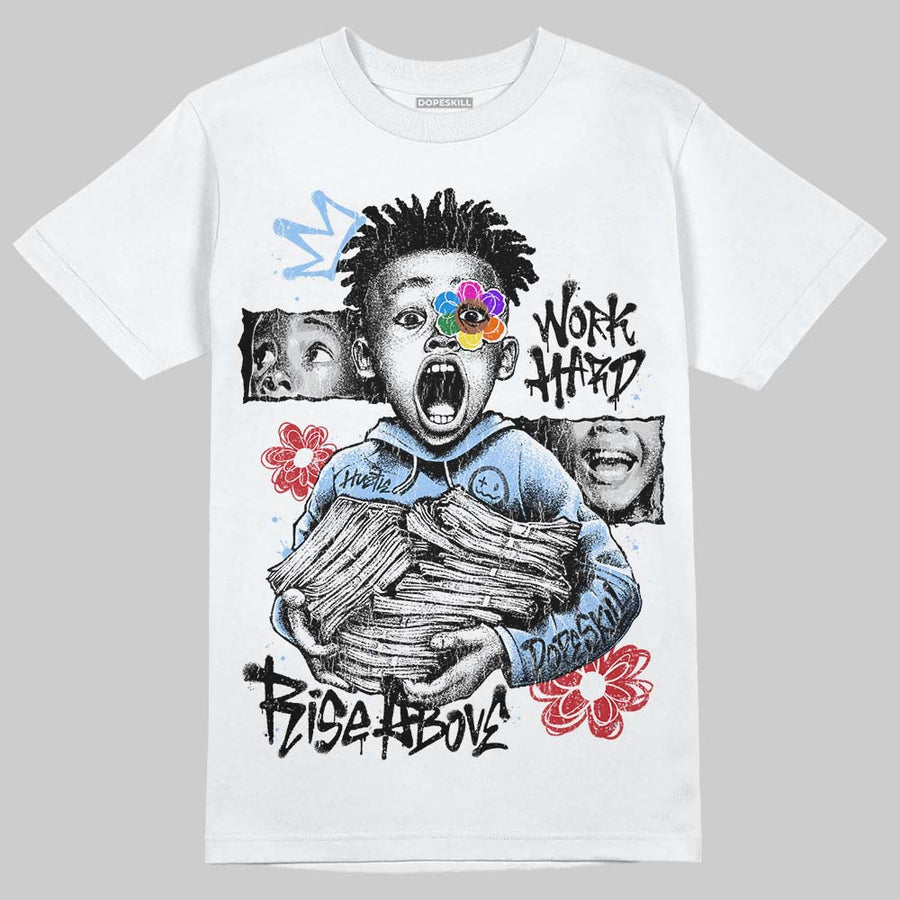 Oreo 6s DopeSkill T-Shirt Work Hard Rise Above Graphic