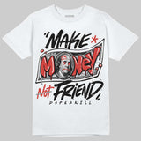 Toro Bravo 4s DopeSkill T-Shirt Make Money Not Friend Typo Graphic
