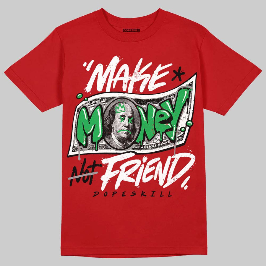 Toro Bravo 4s DopeSkill T-Shirt Make Money Not Friend Typo Graphic