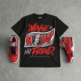 Toro Bravo 4s DopeSkill T-Shirt Make Money Not Friend Typo Graphic