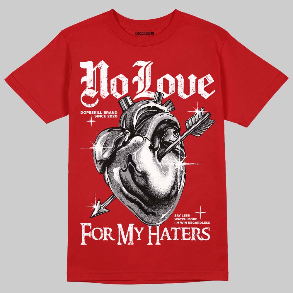 Toro Bravo 4s DopeSkill T-Shirt No Love For My Haters Graphic