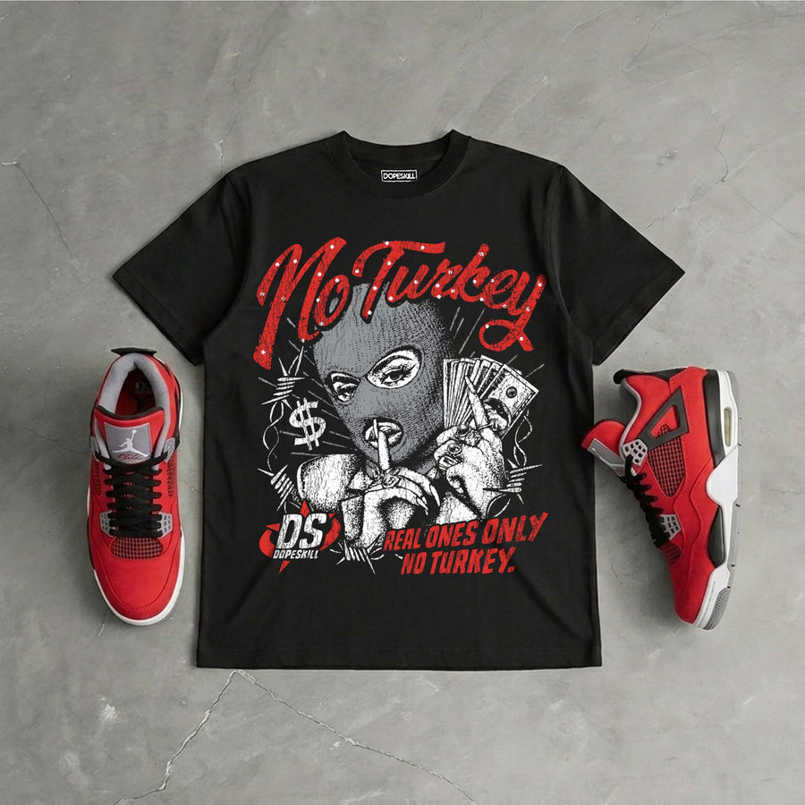 Toro Bravo 4s DopeSkill T-Shirt No Turkey Graphic