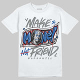 True Blue 3s DopeSkill T-Shirt Make Money Not Friend Typo Graphic
