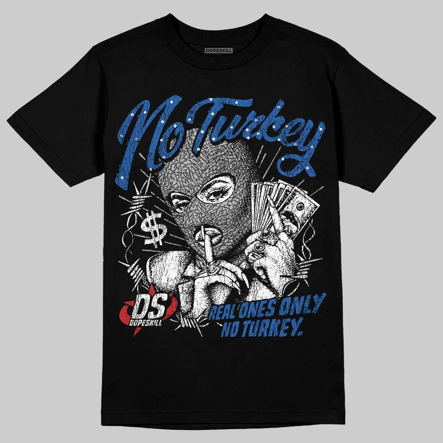 True Blue 3s DopeSkill T-Shirt No Turkey Graphic