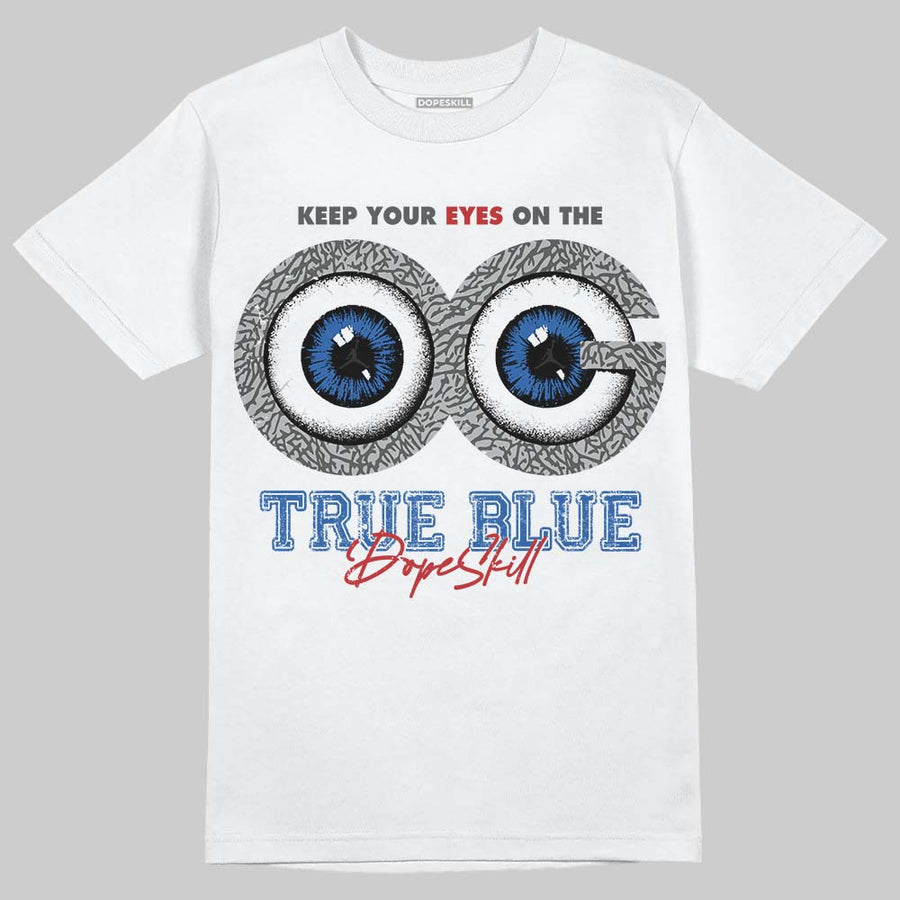 True Blue 3s DopeSkill T-Shirt OG Vision Graphic