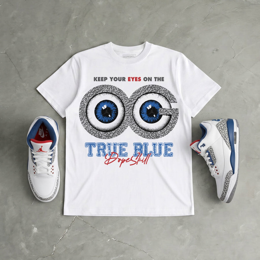 True Blue 3s DopeSkill T-Shirt OG Vision Graphic