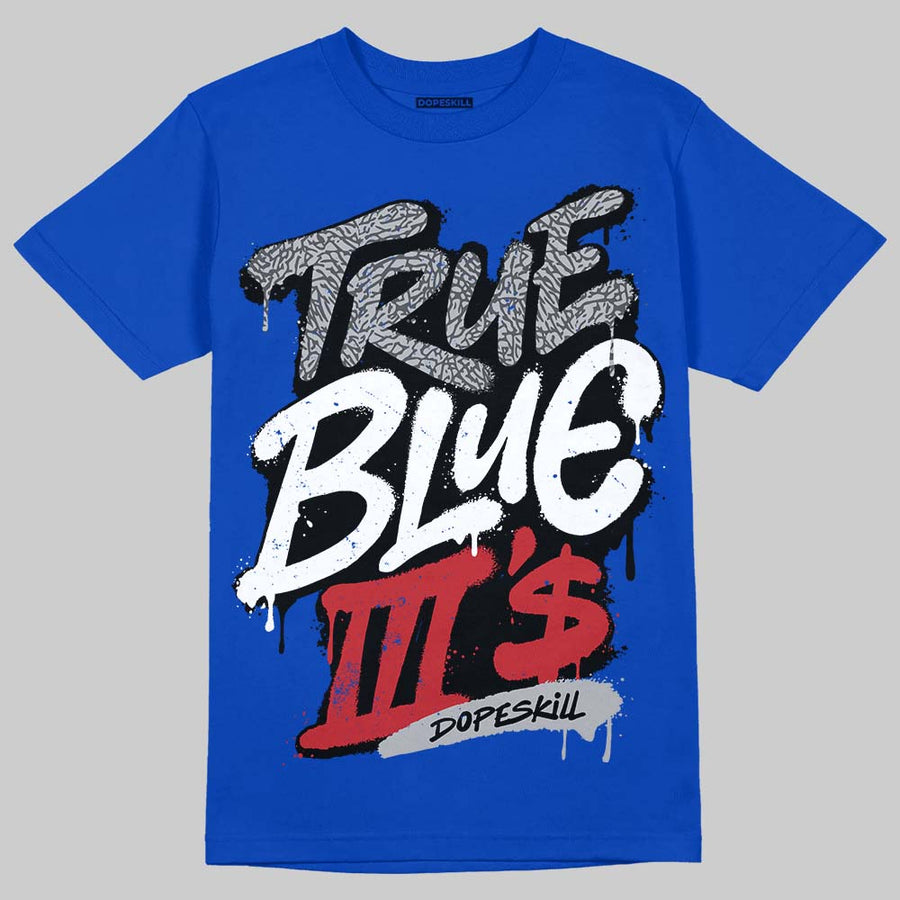 True Blue 3s DopeSkill T-Shirt True Blue III's Graphic
