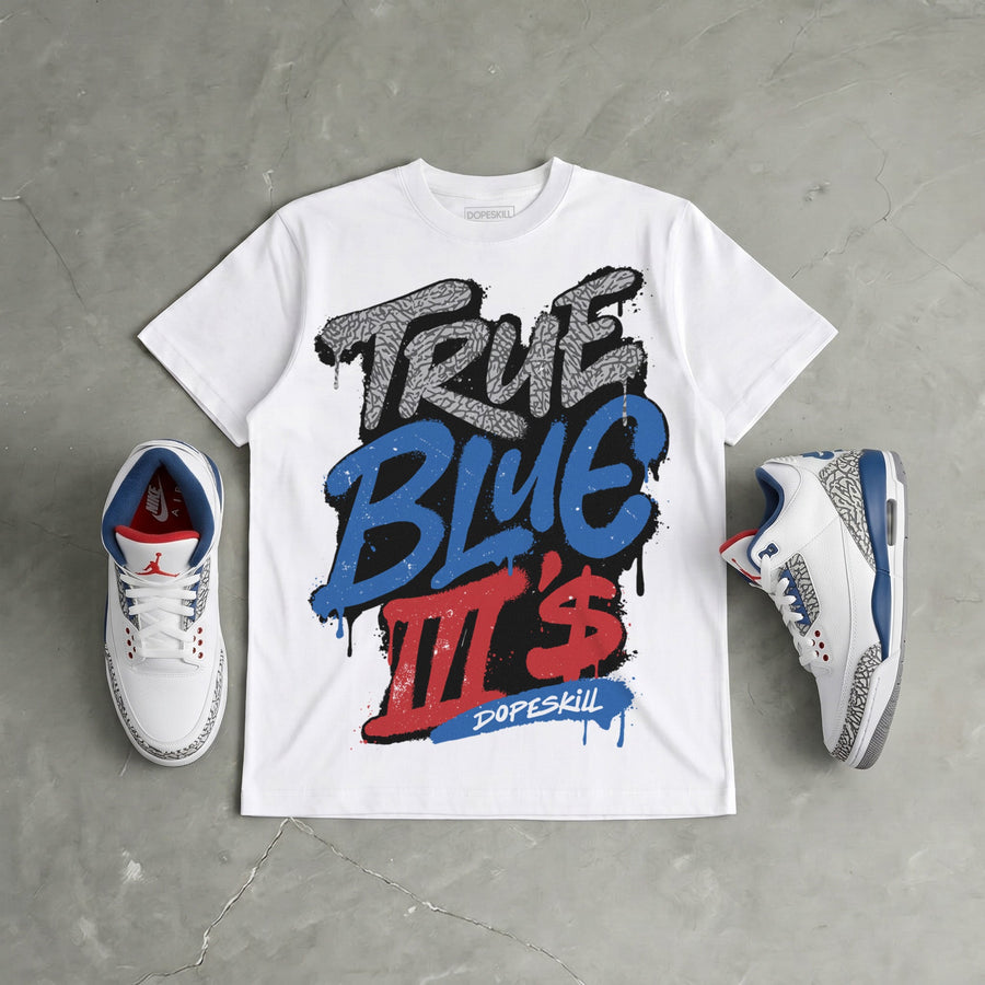 True Blue 3s DopeSkill T-Shirt True Blue III's Graphic