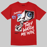 Cherry 11s DopeSkill T-Shirt They Watch Me Win Graphic