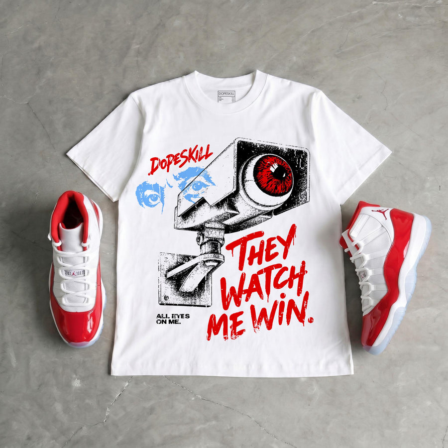 Cherry 11s DopeSkill T-Shirt They Watch Me Win Graphic