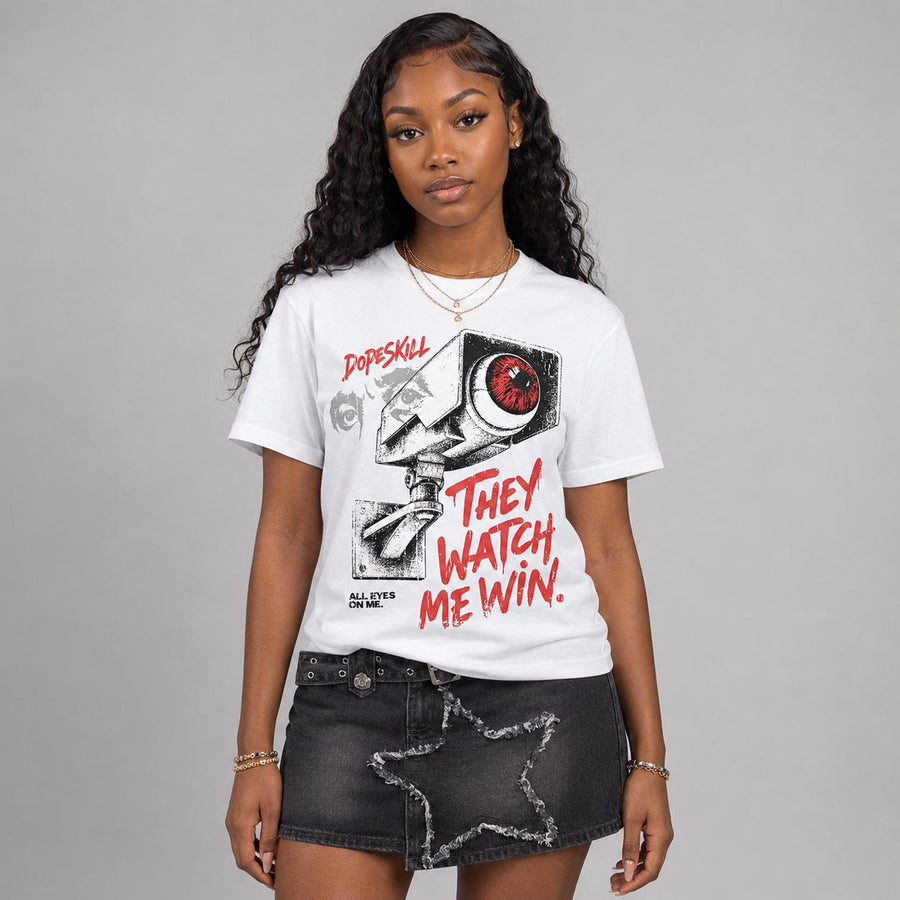 AJ 13 Chicago True Red Cherry DopeSkill T-Shirt They Watch Me Win Graphic