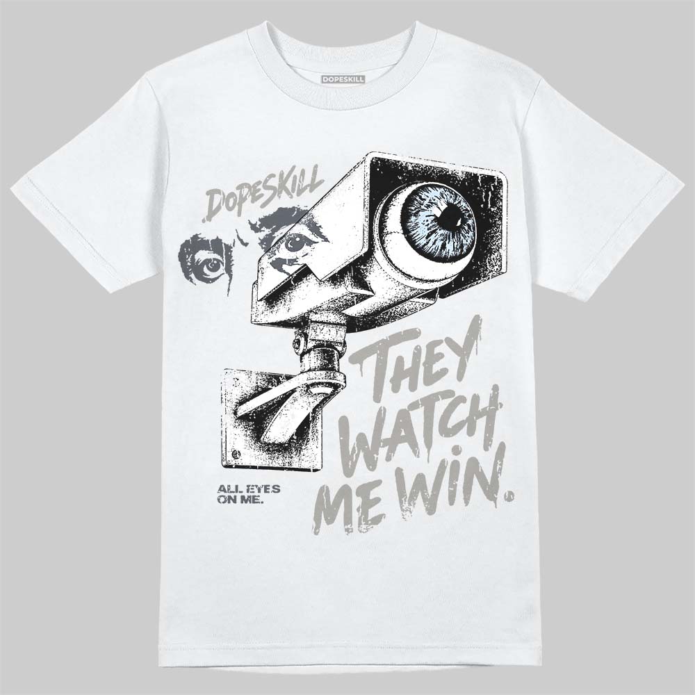 Cool Grey 11s DopeSkill T-Shirt They Watch Me Win Graphic