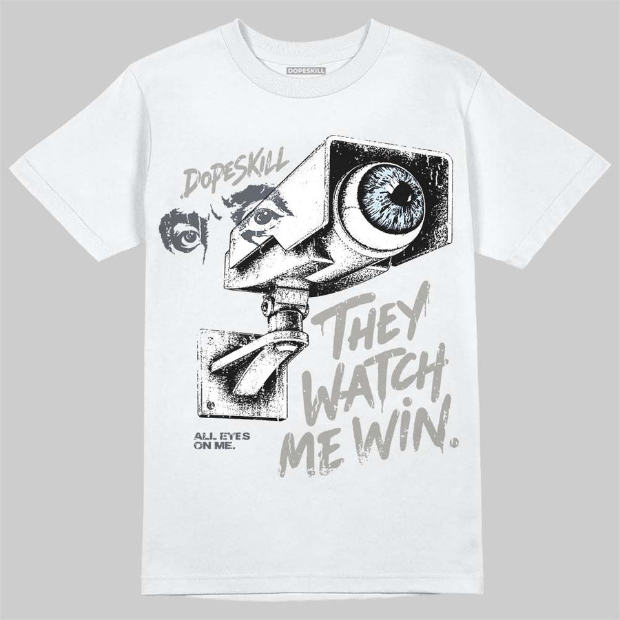 Cool Grey 11s DopeSkill T-Shirt They Watch Me Win Graphic