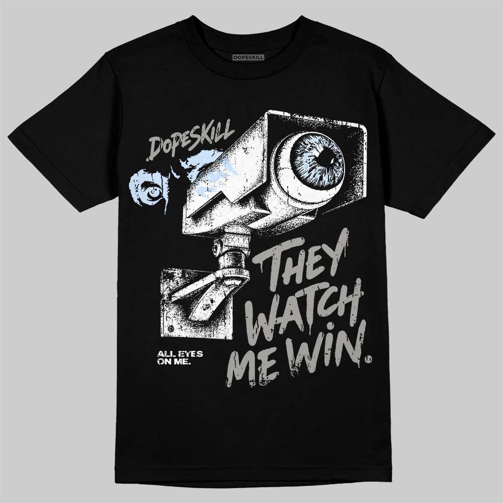 Cool Grey 11s DopeSkill T-Shirt They Watch Me Win Graphic