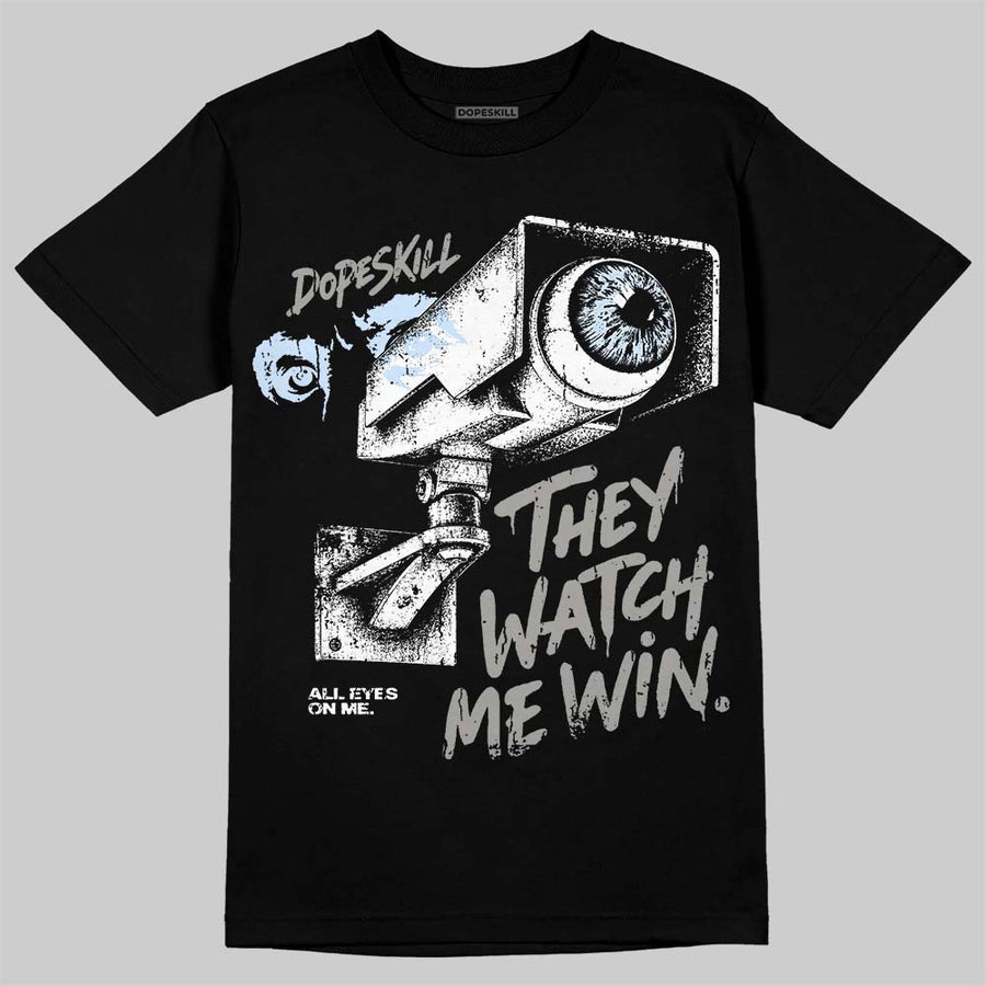 Cool Grey 11s DopeSkill T-Shirt They Watch Me Win Graphic