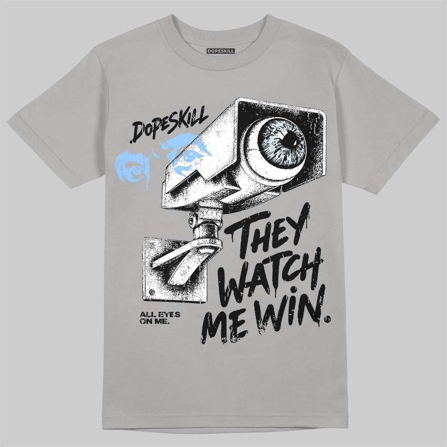 Cool Grey 11s DopeSkill T-Shirt They Watch Me Win Graphic