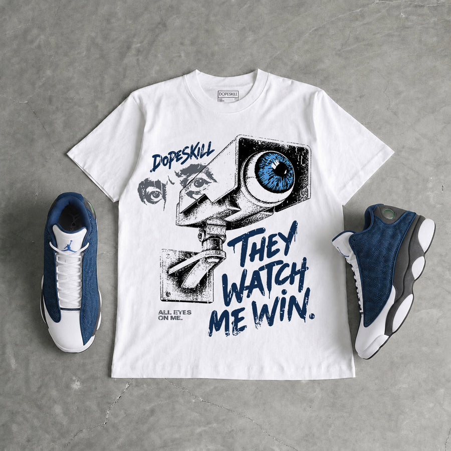 Flint 13s DopeSkill T-Shirt They Watch Me Win Graphic