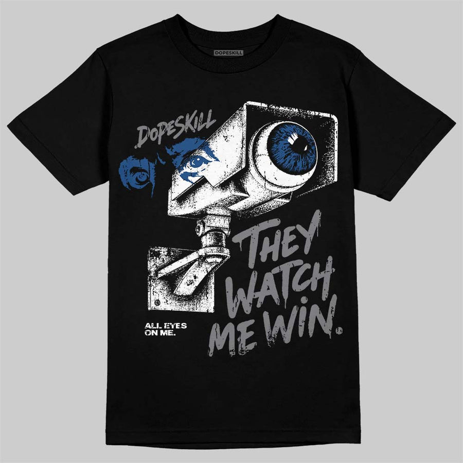 Flint Grey 9s DopeSkill T-Shirt They Watch Me Win Graphic