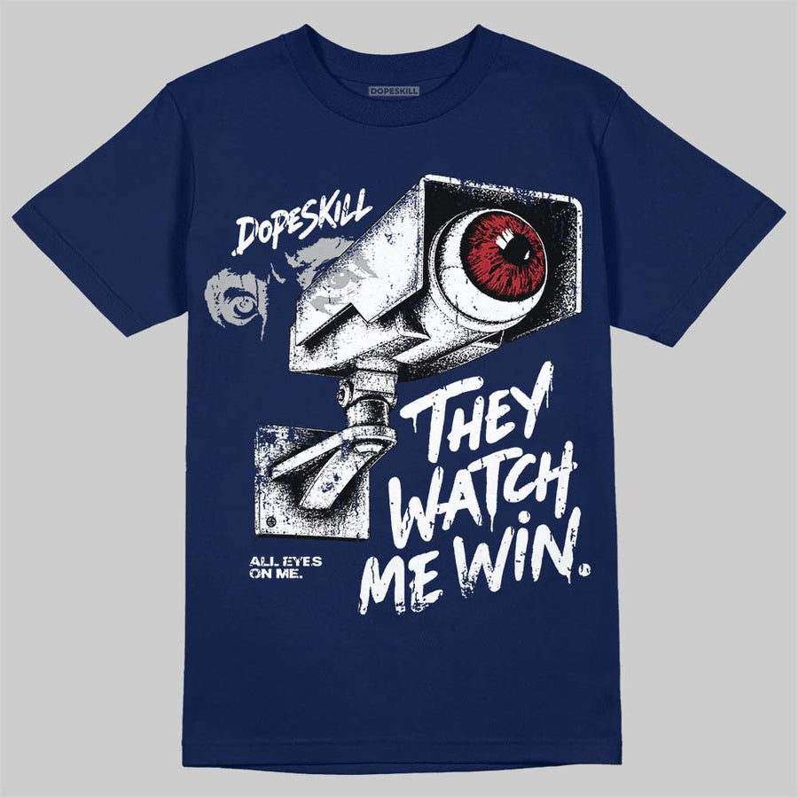 French Blue 12s DopeSkill T-Shirt They Watch Me Win Graphic