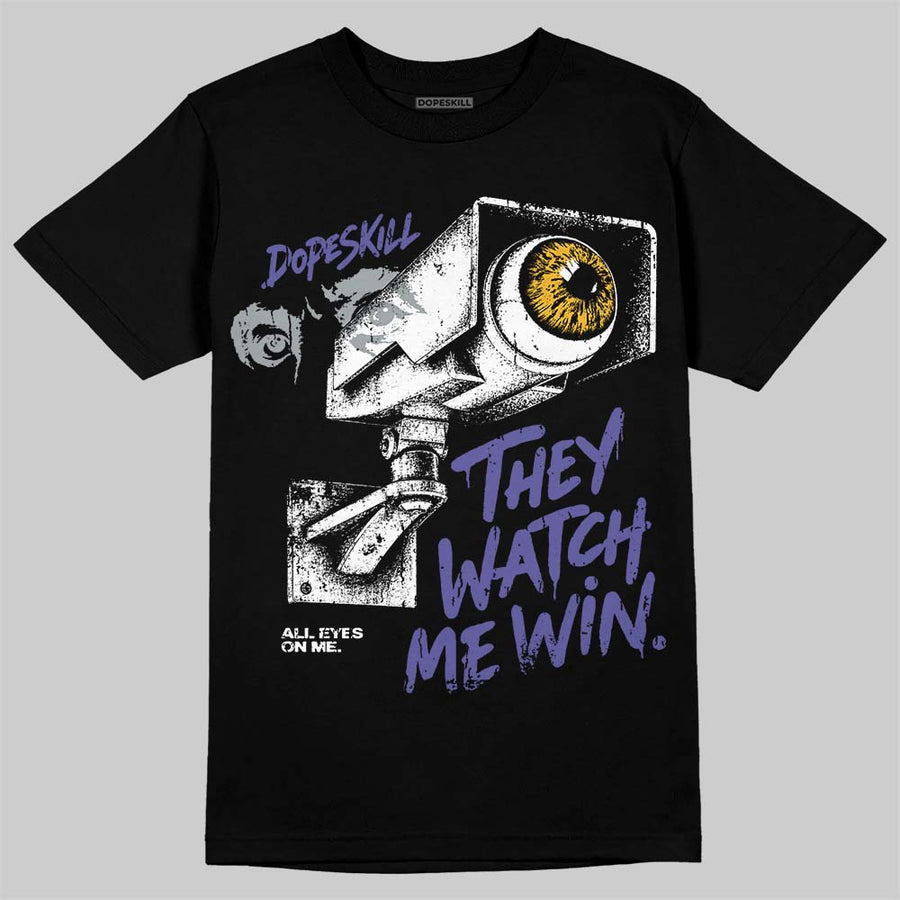 Lakers 4s DopeSkill T-Shirt They Watch Me Win Graphic