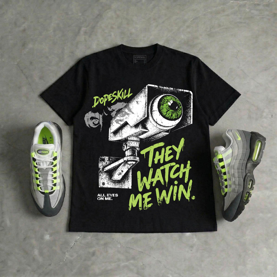 Max 95 OG 'Neon' DopeSkill T-Shirt They Watch Me Win Graphic