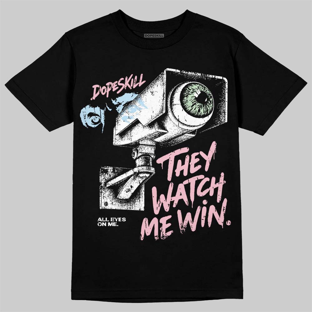 Medium Soft Pink 4s DopeSkill T-Shirt They Watch Me Win Graphic