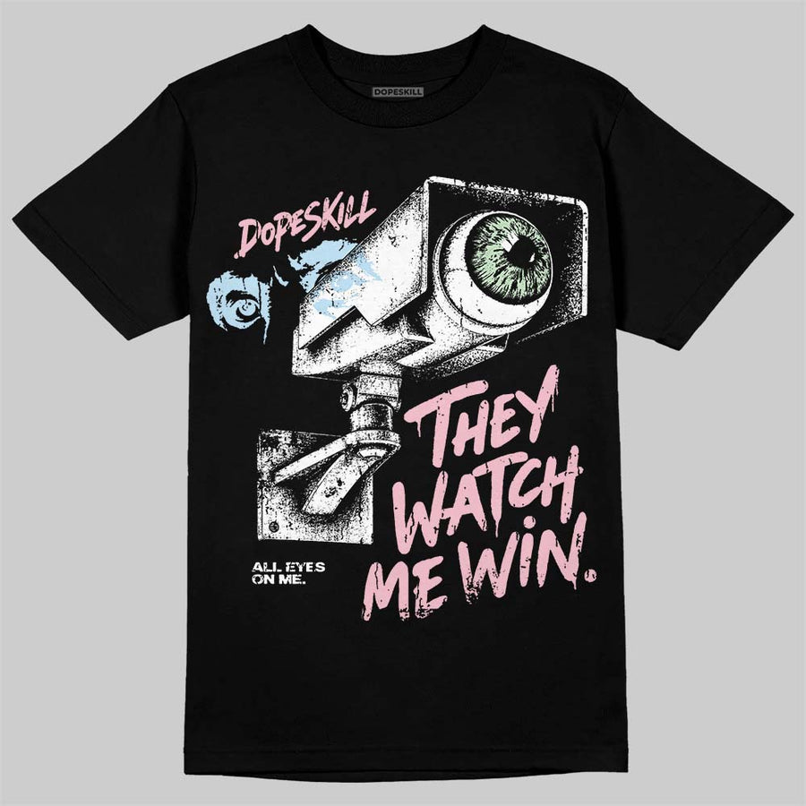 Medium Soft Pink 4s DopeSkill T-Shirt They Watch Me Win Graphic