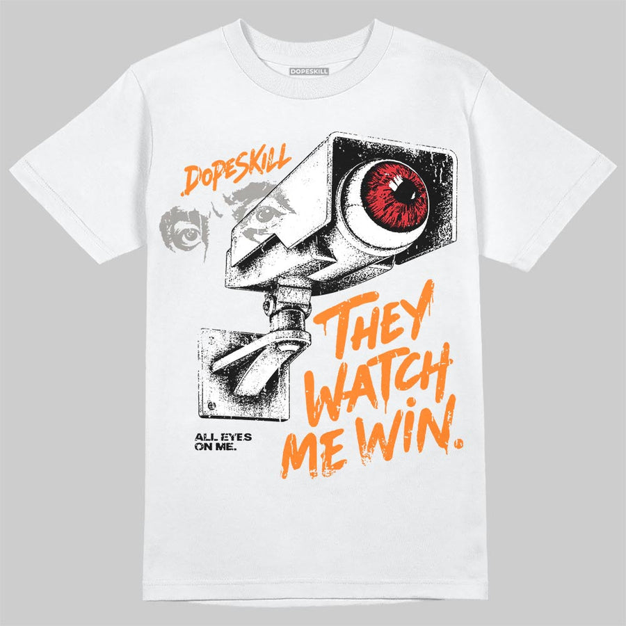 Orange Citrus 3s DopeSkill T-Shirt They Watch Me Win Graphic
