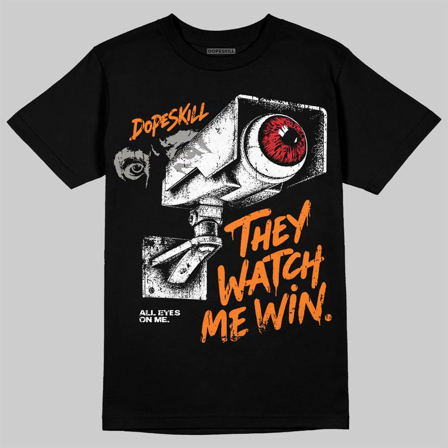 Orange Citrus 3s DopeSkill T-Shirt They Watch Me Win Graphic